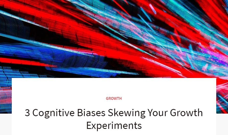 3 prejuicios cognitivos sesgan sus experimentos de crecimiento